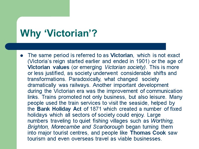 Why ‘Victorian’? The same period is referred to as Victorian, which is not exact